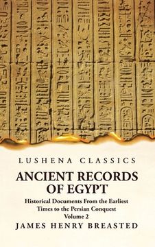portada Ancient Records of Egypt Historical Documents From the Earliest Times to the Persian Conquest Volume 2 (in English)