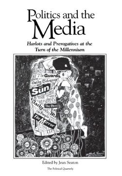 portada politics and the media: harlots and prerogatives at the turn of the millennium (en Inglés)