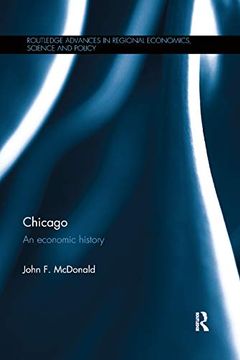 portada Chicago: An Economic History (Routledge Advances in Regional Economics, Science and Policy) (en Inglés)