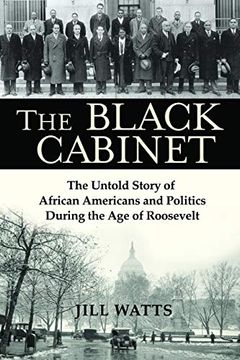 portada The Black Cabinet: The Untold Story of African Americans and Politics During the age of Roosevelt 