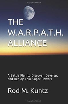portada The W. A. R. P. A. T. H. Alliance: A Battle Plan to Discover, Develop, and Deploy Your Super Powers (en Inglés)