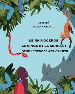 portada 2 Legendes Africaines: Le Rhinoceros - Le Singe et le Serpent (in French)