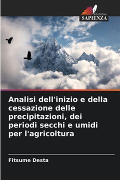 portada Analisi dell'inizio e della cessazione delle precipitazioni, dei periodi secchi e umidi per l'agricoltura (in Italian)