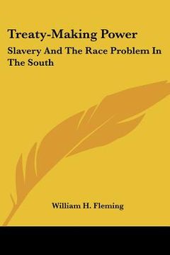 portada treaty-making power: slavery and the race problem in the south
