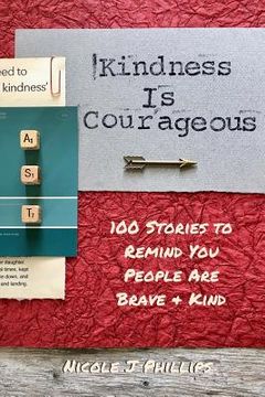 portada Kindness is Courageous: 100 Stories to Remind You People Are Brave + Kind (en Inglés)