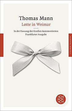 portada Lotte in Weimar: Roman. In der Fassung der Großen Kommentierten Frankfurter Ausgabe (in German)