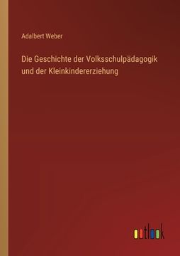 portada Die Geschichte der Volksschulpädagogik und der Kleinkindererziehung (en Alemán)