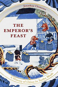 portada The Emperor'S Feast: A History of China in Twelve Meals (in English)