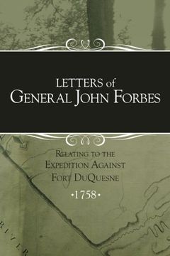 portada Letters of General John Forbes relating to the Expedition Against Fort Duquesne (in English)
