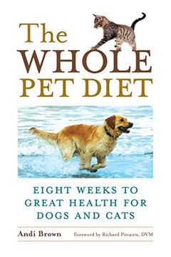portada The Whole pet Diet: Eight Weeks to Great Health for Dogs and Cats (en Inglés)