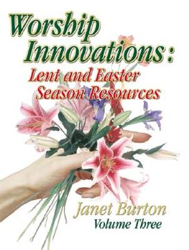 portada worship innovations volume 3: lent and easter season resources (en Inglés)