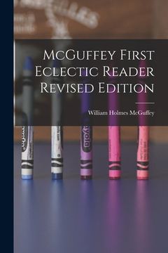 portada McGuffey First Eclectic Reader Revised Edition (en Inglés)