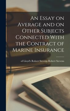 portada An Essay on Average and on Other Subjects Connected With the Contract of Marine Insurance