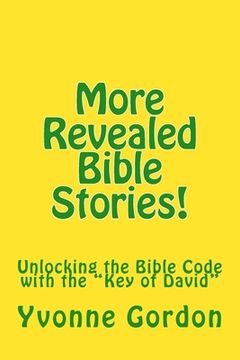 portada More Revealed Bible Stories!: Unlocking the Bible Code with the "Key of David" (en Inglés)