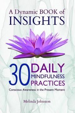 portada A Dynamic Book of Insights: Conscious Awareness of the Present Moment (en Inglés)