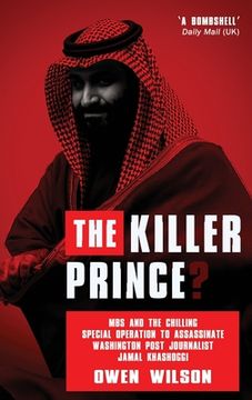 portada The Killer Prince?: MBS and the Chilling Special Operation to Assassinate Washington Post Journalist Jamal Khashoggi by Saudi Forces