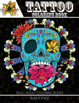 portada Tattoo Coloring Book: black page A Fantastic Selection of Exciting Imagery (Tattoo Coloring Books for Adults) (en Inglés)