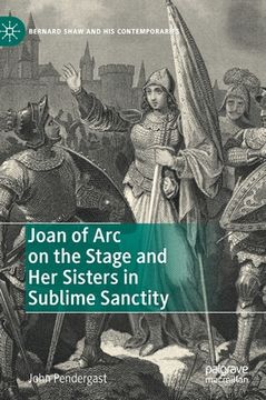 portada Joan of Arc on the Stage and Her Sisters in Sublime Sanctity (en Inglés)