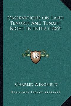 portada observations on land tenures and tenant right in india (1869) (en Inglés)