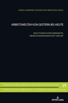 portada Arbeitswelten von gestern bis heute: Neue Studien in der Germanistik, Uebersetzungswissenschaft und DaF (in German)