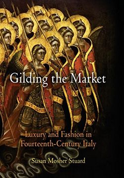 portada Gilding the Market: Luxury and Fashion in Fourteenth-Century Italy (The Middle Ages Series) (en Inglés)