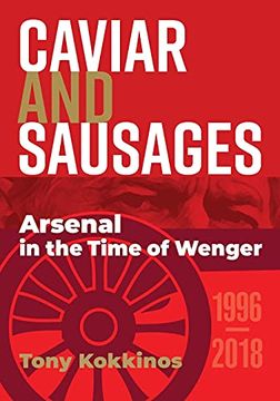 portada Caviar and Sausages: Arsenal in the Time of Wenger (en Inglés)
