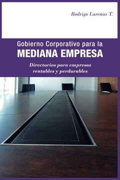 portada Gobierno Corporativo Para la Mediana Empresa: Directorios Para Empresas Rentables y Perdurables (in Spanish)