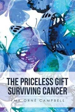 portada The Priceless Gift Surviving Cancer (en Inglés)