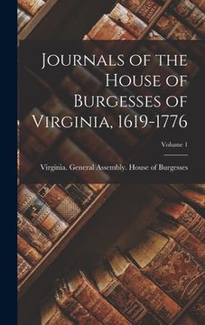 portada Journals of the House of Burgesses of Virginia, 1619-1776; Volume 1 (en Inglés)