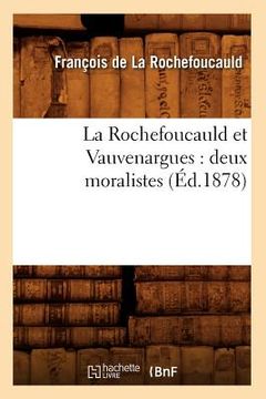 portada La Rochefoucauld Et Vauvenargues: Deux Moralistes (Éd.1878) (in French)