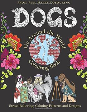 portada Dogs Go Around the World Colouring Book: Stress-Relieving, Calming Patterns and Designs Volume 1