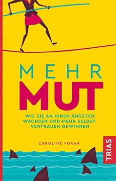 portada Mehr Mut: Wie sie an Ihren Ängsten Wachsen und Mehr Selbstvertrauen Gewinnen (in German)