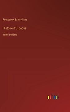 portada Histoire d'Espagne: Tome Dixième (en Francés)