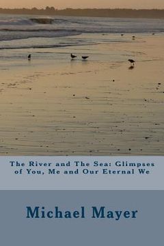 portada The River and The Sea: Glimpses of You, Me and Our Eternal We (en Inglés)
