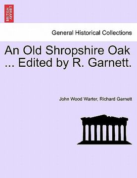 portada an old shropshire oak ... edited by r. garnett. (in English)