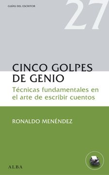 portada Cinco Golpes de Genio: Técnicas Fundamentales en el Arte de Escribir Cuentos (in Spanish)