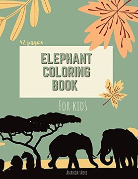 portada Elephant Coloring Book: Elephant Coloring Book for Kids: Cute Elephant Coloring Book for Kids 42 Pages Ages 3-8, 8. 5 x 11 Inches 