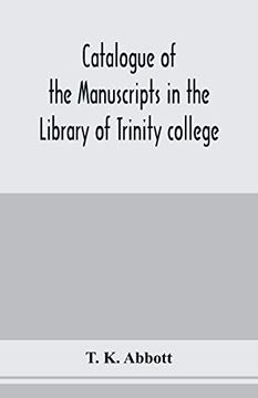 portada Catalogue of the Manuscripts in the Library of Trinity College, Dublin, to Which is Added a List of the Fagel Collection of Maps in the Same Library (en Inglés)