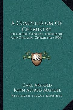 portada a compendium of chemistry: including general, inorganic, and organic chemistry (1904) (en Inglés)