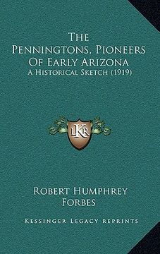 portada the penningtons, pioneers of early arizona: a historical sketch (1919) (en Inglés)