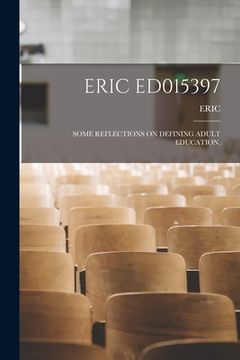 portada Eric Ed015397: Some Reflections on Defining Adult Education.