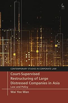 portada Court-Supervised Restructuring of Large Distressed Companies in Asia: Law and Policy (Contemporary Studies in Corporate Law)