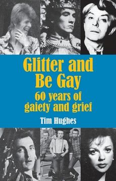 portada Glitter and Be Gay: 60 years of gaiety and grief (en Inglés)