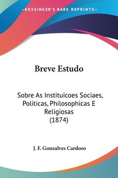 portada Breve Estudo: Sobre As Instituicoes Sociaes, Politicas, Philosophicas E Religiosas (1874)