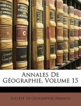 portada Annales De Géographie, Volume 15 (in French)