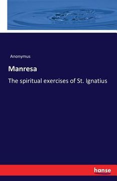 portada Manresa: The spiritual exercises of St. Ignatius (en Inglés)