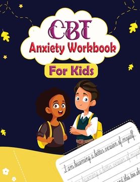 portada CBT Anxiety Workbook for Kids: Mindful Affirmations and Activities For kids (en Inglés)