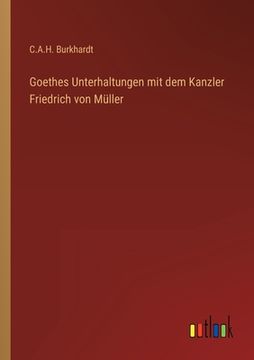 portada Goethes Unterhaltungen mit dem Kanzler Friedrich von Müller (en Alemán)