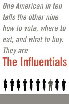portada The Influentials: One American in ten Tells the Other Nine how to Vote, Where to Eat, and What to buy (en Inglés)