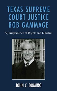 portada Texas Supreme Court Justice bob Gammage: A Jurisprudence of Rights and Liberties (en Inglés)